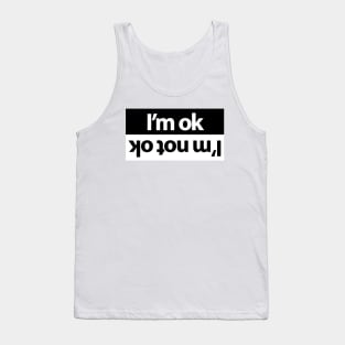 I'm ok - I'm not ok Tank Top